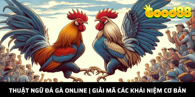 Thuật ngữ đá gà online